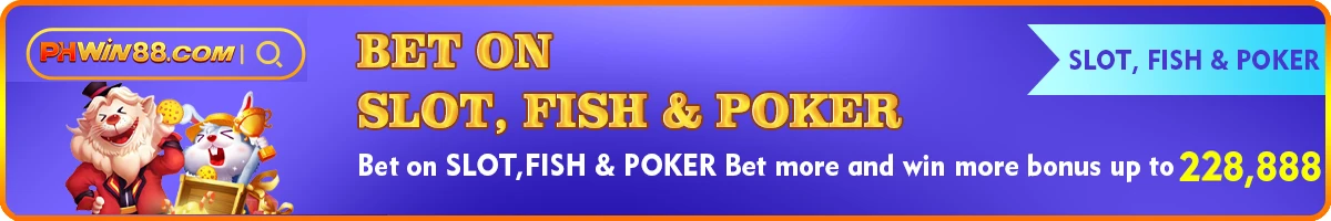 PHWin747 bet on slot fish and poker gift up to ₱228,888